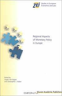 Regional Aspects of Monetary Policy in Europe (ZEI Studies in European Economics and Law)