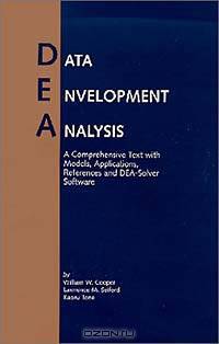 Data Envelopment Analysis: A Comprehensive Text with Models, Applications, References