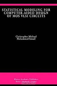 Statistical Modeling for Computer-Aided Design of Mos Vlsi Circuits (Kluwer International Series in Engineering and Computer Science, 211)