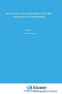 Financial Management of Life Insurance Companies (Huebner International Series on Risk, Insurance, and Economic Security)