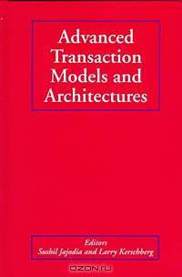 Advanced Transaction Models and Architectures