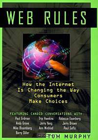 Web Rules: How the Internet is Changing the Way Consumers Make Choices