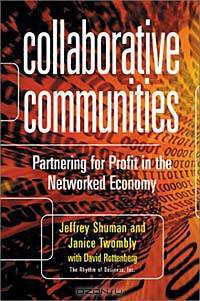 Collaborative Communities: Partnering for Profit in the Networked Economy