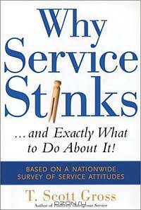 Why Service Stinks...and Exactly What to Do About It!
