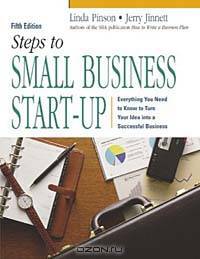 Steps to Small Business Start-Up : Everything You Need to Know to Turn Your Idea into a Successful Business