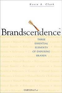 Brandscendence : Three Essential Elements of Enduring Brands
