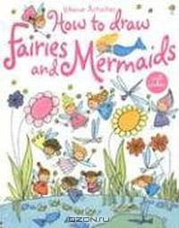 How To Draw Fairies And Mermaids (Usborne Activities)
