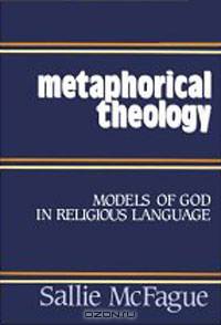 Metaphorical Theology: Models of God in Religious Language