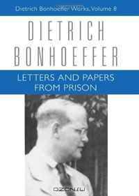 Letters and Papers from Prison (Dietrich Bonhoeffer Works, Vol. 8)