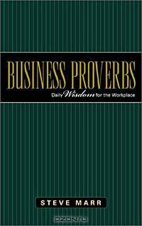 Business Proverbs: Daily Wisdom for the Workplace