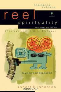 Reel Spirituality,: Theology and Film in Dialogue (Engaging Culture)