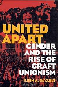 United Apart: Gender and the Rise of Craft Unionism