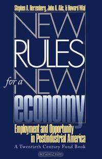 New Rules for a New Economy: Employment and Opportunity in Postindustrial America