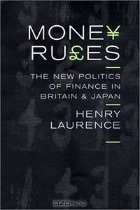 Money Rules: The New Politics of Finance in Britain and Japan (CORNELL STUDIES IN POLITICAL ECONOMY)