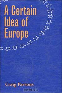 A Certain Idea of Europe (Cornell Studies in Political Economy)