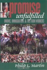 Promise Unfulfilled: Unions, Immigration and the Farm Workers