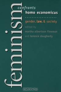 Feminism Confronts Homo Economicus: Gender, Law, And Society