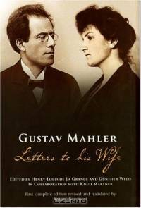 Gustav Mahler: Letters To His Wife