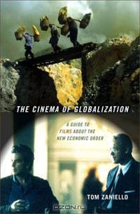 The Cinema of Globalization: A Guide to Films About the New Economic Order