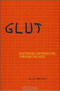 Glut: Mastering Information Through the Ages