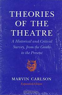 Theories of the Theatre: A Historical and Critical Survey, from the Greeks to the Present