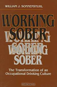 Working Sober: The Transformation of an Occupational Drinking Culture