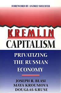 Kremlin Capitalism: The Privatization of the Russian Economy