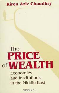 The Price of Wealth: Economics and Institutions in the Middle East (Cornell Studies in Political Economy)