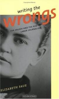 Writing The Wrongs: Eva Valesh And The Rise Of Labor Journalism