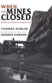 When the Mines Closed: Stories of Struggles in Hard Times