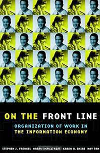On the Front Line: Organization of Work in the Information Economy (Cornell International Industrial and Labor Relations Reports, No 35.)