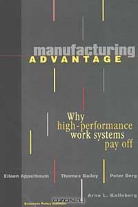 Manufacturing Advantage: Why High-Performance Work Systems Pay Off