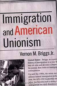 Immigration and American Unionism (Cornell Studies in Industrial and Labor Relations, Vol 33)