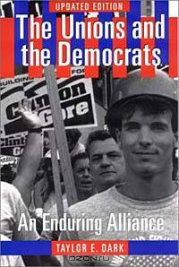 The Unions and the Democrats: An Enduring Alliance