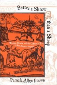 Better a Shrew Than a Sheep: Women, Drama, and the Culture of Jest in Early Modern England