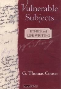 Vulnerable Subjects: Ethics and Life Writing