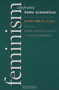 Feminism Confronts Homo Economicus: Gender, Law, And Society
