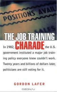 The Job Training Charade (Collection on Technology and Work)