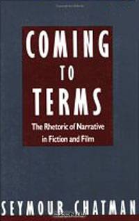 Coming to Terms: The Rhetoric of Narrative in Fiction and Film