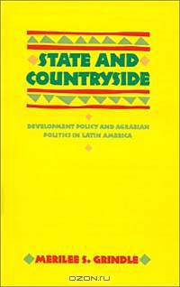 State and Countryside: Development Policy and Agrarian Politics in Latin America (Johns Hopkins Studies in Development)