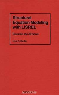 Structural Equation Modeling With Lisrel: Essentials and Advances
