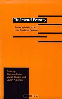 The Informal Economy: Studies in Advanced and Less Developed Countries