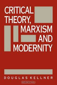 Critical Theory, Marxism, and Modernity