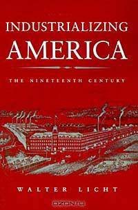Industrializing America: The Nineteenth Century (American Moment)