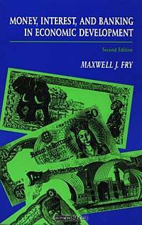 Money, Interest, and Banking in Economic Development (The Johns Hopkins Studies in Development)