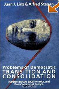Problems of Democratic Transition and Consolidation: Southern Europe, South America, and Post-Communist Europe