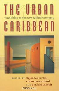 The Urban Caribbean: Transition to the New Global Economy