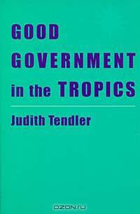 Good Government in the Tropics (Johns Hopkins Studies in Development)