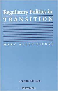 Regulatory Politics in Transition (Interpreting American Politics)