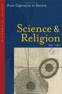 Science and Religion, 1450--1900: From Copernicus to Darwin
